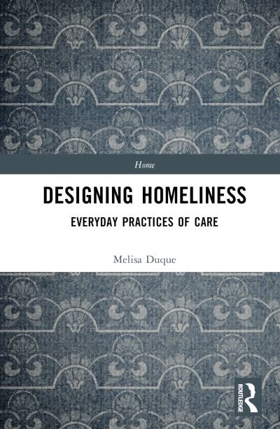 Cover for Duque, Melisa (Monash University, Australia) · Designing Homeliness: Everyday Practices of Care - Home (Hardcover bog) (2024)