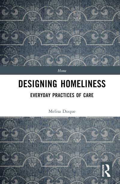 Cover for Duque, Melisa (Monash Univ.) · Designing Homeliness: Everyday Practices of Care - Home (Hardcover Book) (2024)