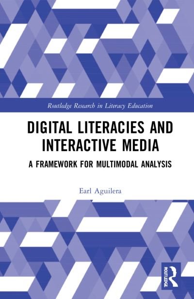 Cover for Earl Aguilera · Digital Literacies and Interactive Media: A Framework for Multimodal Analysis - Routledge Research in Literacy Education (Paperback Bog) (2024)