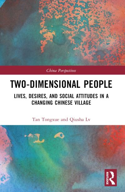 Cover for Tan Tongxue · Two-Dimensional People: Lives, Desires, and Social Attitudes in a Changing Chinese Village - China Perspectives (Paperback Book) (2024)