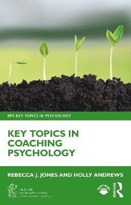 Cover for Jones, Rebecca J. (Henley Business School, UK) · Key Topics in Coaching Psychology - BPS Key Topics in Psychology (Paperback Bog) (2025)