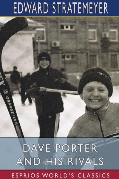 Dave Porter and His Rivals (Esprios Classics) - Edward Stratemeyer - Boeken - Blurb - 9781034442387 - 26 april 2024