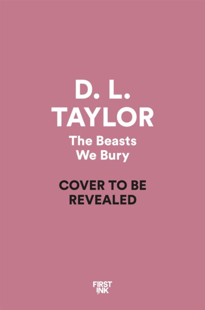 Cover for D. L. Taylor · The Beasts We Bury (Paperback Book) (2025)