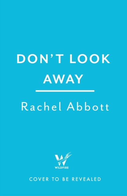 Don't Look Away: the pulse-pounding thriller from the queen of the page turner - A Stephanie King Thriller - Rachel Abbott - Böcker - Headline Publishing Group - 9781035403387 - 3 augusti 2023