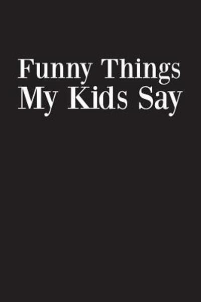 Cover for Family Time · Funny Things My Kids Say (Paperback Book) (2019)