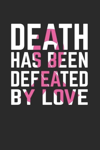 Cover for Pink Ribbon Notizbuch · Death Has Been Defeated By Love (Paperback Book) (2019)