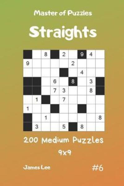 Cover for James Lee · Master of Puzzles Straights - 200 Medium Puzzles 9x9 vol.6 (Paperback Book) (2019)