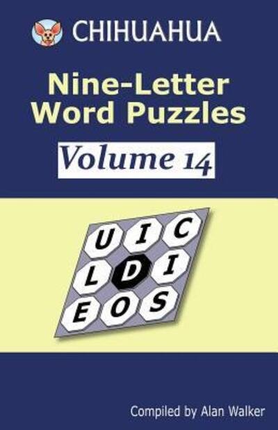 Cover for Alan Walker · Chihuahua Nine-Letter Word Puzzles Volume 14 (Paperback Bog) (2019)
