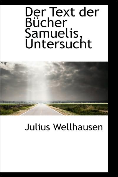 Cover for Julius Wellhausen · Der Text Der Bücher Samuelis, Untersucht (Paperback Book) (2009)