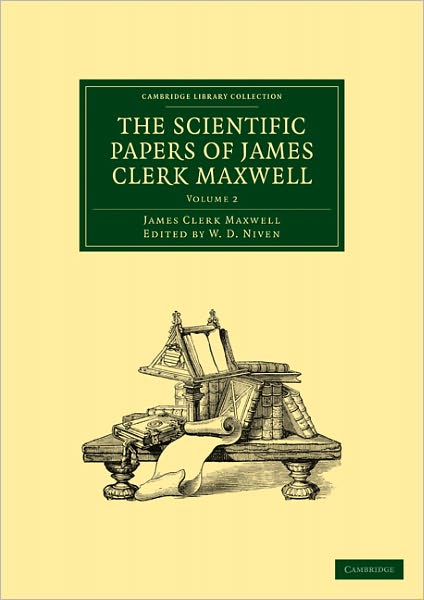 Cover for James Clerk Maxwell · The Scientific Papers of James Clerk Maxwell: Volume 2 - Cambridge Library Collection - Physical  Sciences (Paperback Book) (2011)
