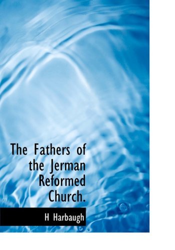 Cover for H Harbaugh · The Fathers of the Jerman Reformed Church. (Hardcover Book) (2009)
