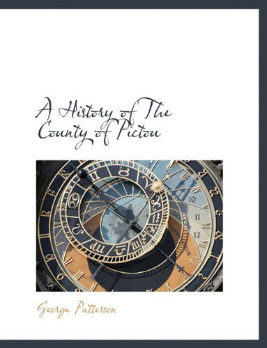 A History of the County of Pictou - George Patterson - Książki - BiblioLife - 9781117897387 - 4 kwietnia 2010