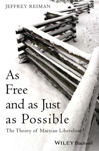 Cover for Reiman, Jeffrey (American University, USA) · As Free and as Just as Possible: The Theory of Marxian Liberalism - Blackwell Public Philosophy Series (Paperback Book) (2014)