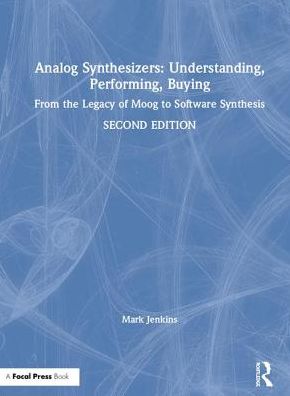 Cover for Mark Jenkins · Analog Synthesizers: Understanding, Performing, Buying: From the Legacy of Moog to Software Synthesis (Hardcover Book) (2019)