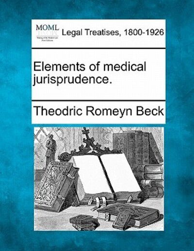 Cover for Theodric Romeyn Beck · Elements of Medical Jurisprudence. (Paperback Book) (2010)