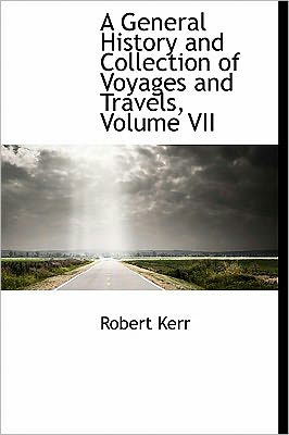 Cover for Robert Kerr · A General History and Collection of Voyages and Travels, Volume Vii (Hardcover bog) (2011)