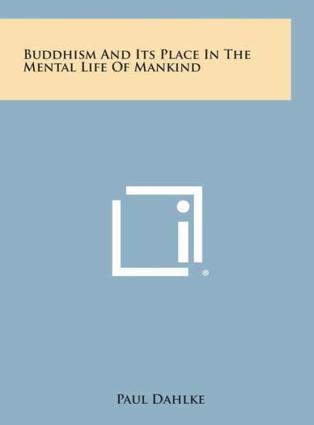 Cover for Paul Dahlke · Buddhism and Its Place in the Mental Life of Mankind (Hardcover Book) (2013)