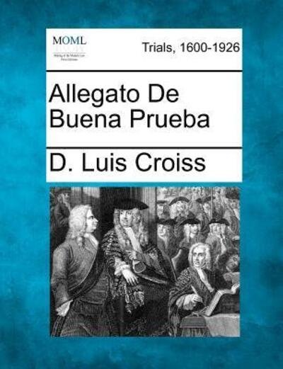Cover for D Luis Croiss · Allegato De Buena Prueba (Taschenbuch) (2012)