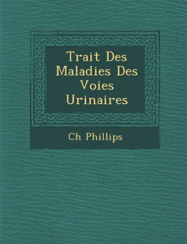 Cover for Ch Phillips · Trait Des Maladies Des Voies Urinaires (Paperback Bog) [French edition] (2012)
