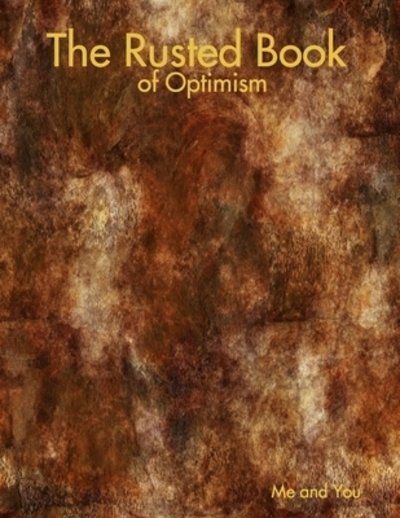 Cover for Me and You · The Rusted Book of Optimism (Pocketbok) (2014)