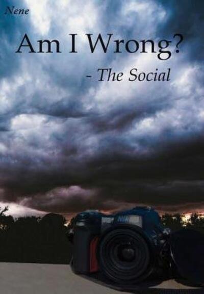 Cover for Nene · Am I Wrong? - the Social (Hardcover Book) (2016)
