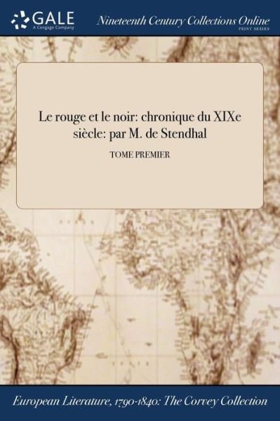 Le rouge et le noir : chronique du XIXe siècle - Stendhal - Books - Gale NCCO, Print Editions - 9781375297387 - July 21, 2017