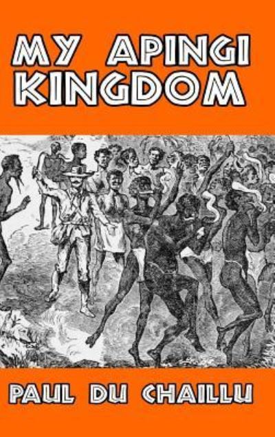 Cover for Paul Du Chaillu · My Apingi Kingdom (Hardcover Book) (2024)