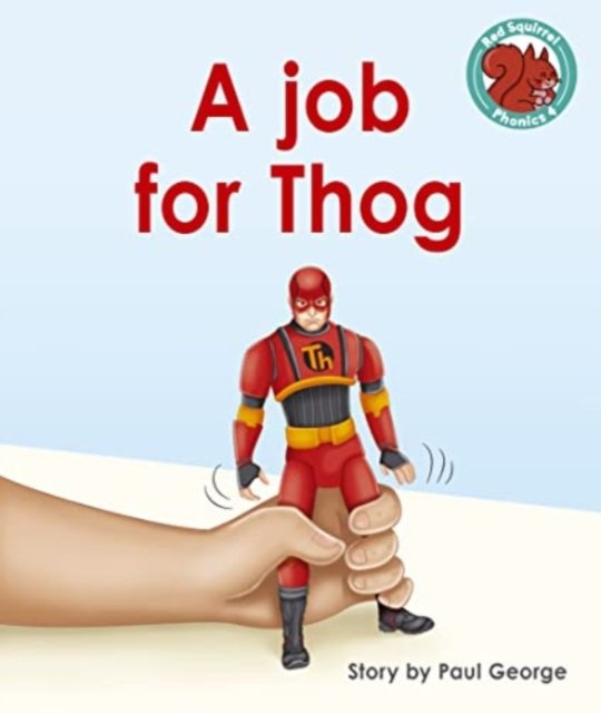 Cover for Paul George · A job for Thog - Red Squirrel Phonics Level 4 Set 2 (Paperback Book) (2023)