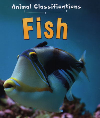 Fish - Animal Classification - Angela Royston - Books - Pearson Education Limited - 9781406287387 - June 4, 2015