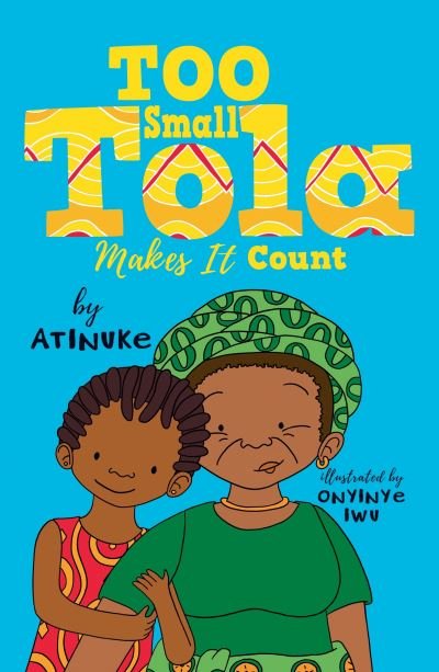 Cover for Atinuke · Too Small Tola Makes It Count - Too Small Tola (Paperback Book) (2023)