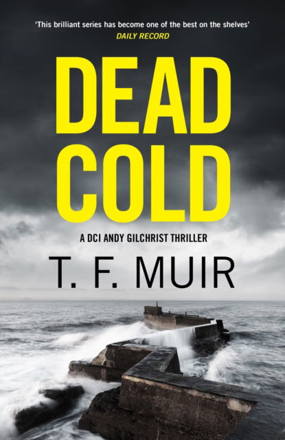 Dead Cold - DCI Andy Gilchrist - T.F. Muir - Books - Little, Brown Book Group - 9781408720387 - November 7, 2024