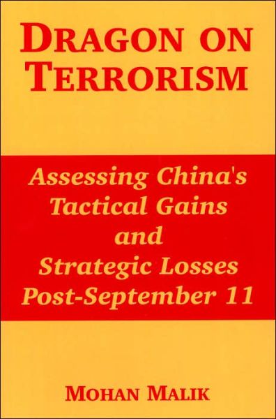 Cover for Mohan Malik · Dragon on Terrorism: Assessing China's Tactical Gains and Strategic Losses Post-September 11 (Paperback Book) (2004)