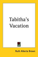 Cover for Ruth Alberta Brown · Tabitha's Vacation (Paperback Book) (2005)