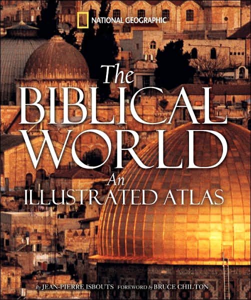 Cover for Jean-Pierre Isbouts · The Biblical World: An Illustrated Atlas (Hardcover Book) (2007)