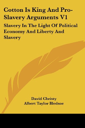 Cover for Albert Taylor Bledsoe · Cotton is King and Pro-slavery Arguments V1: Slavery in the Light of Political Economy and Liberty and Slavery (Paperback Book) (2006)