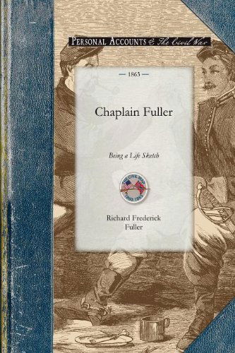 Chaplain Fuller (Civil War) - Richard Fuller - Books - Applewood Books - 9781429015387 - December 5, 2008