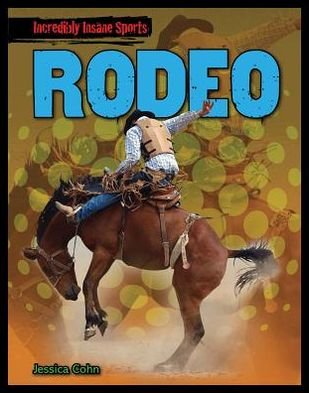 Cover for Jessica Cohn · Rodeo (Incredibly Insane Sports) (Gebundenes Buch) (2013)