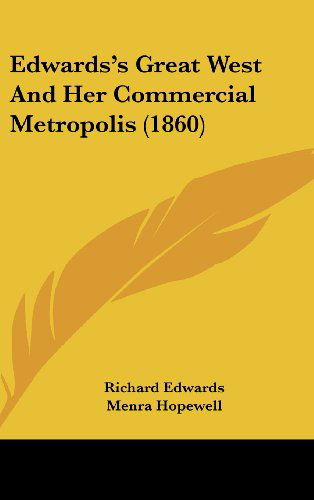 Cover for Menra Hopewell · Edwards's Great West and Her Commercial Metropolis (1860) (Hardcover Book) (2008)