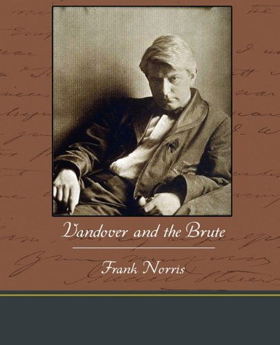 Vandover and the Brute - Frank Norris - Books - Book Jungle - 9781438574387 - March 9, 2010