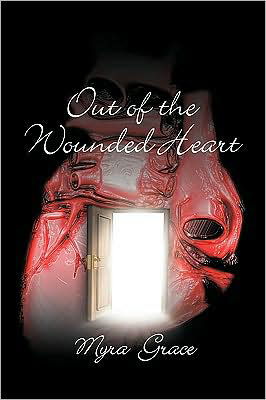 Cover for Myra Grace · Out of the Wounded Heart (Pocketbok) (2009)