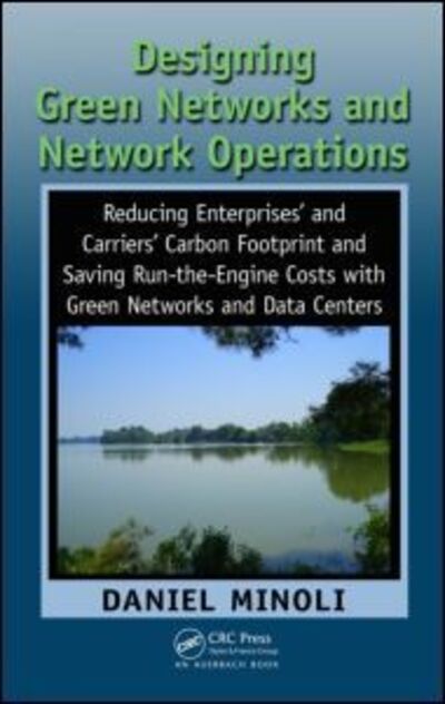 Cover for Daniel Minoli · Designing Green Networks and Network Operations: Saving Run-the-Engine Costs (Gebundenes Buch) (2011)