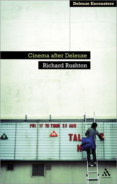Cover for Rushton, Dr Richard (Lancaster University, UK) · Cinema After Deleuze - Deleuze and Guattari Encounters (Hardcover Book) (2012)