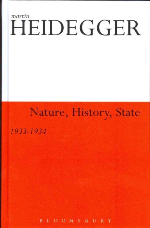 Cover for Martin Heidegger · Nature, History, State: 1933-1934 - Athlone Contemporary European Thinkers (Hardcover Book) (2013)