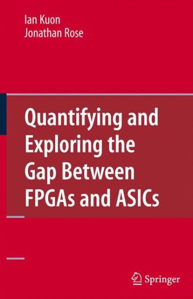 Cover for Ian Kuon · Quantifying and Exploring the Gap Between FPGAs and ASICs (Hardcover Book) [2010 edition] (2009)