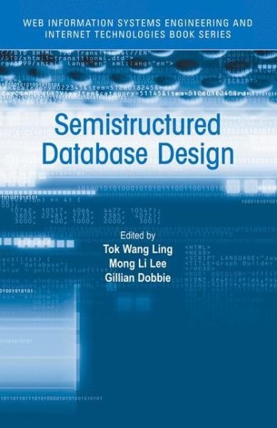 Cover for Tok Wang Ling · Semistructured Database Design - Web Information Systems Engineering and Internet Technologies Book Series (Paperback Bog) [1st Ed. Softcover of Orig. Ed. 2005 edition] (2010)