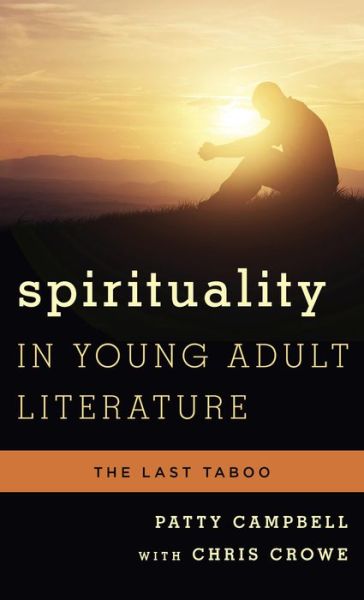 Cover for Patty Campbell · Spirituality in Young Adult Literature: The Last Taboo - Studies in Young Adult Literature (Gebundenes Buch) (2015)