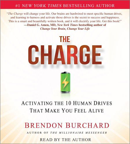 Cover for Brendon Burchard · The Charge: Activating the 10 Human Drives That Make You Feel Alive (Audiobook (CD)) [Unabridged edition] (2012)