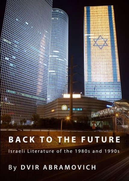 Cover for Dvir Abramovich · Back to the Future Israeli Literature of (Taschenbuch) (2011)