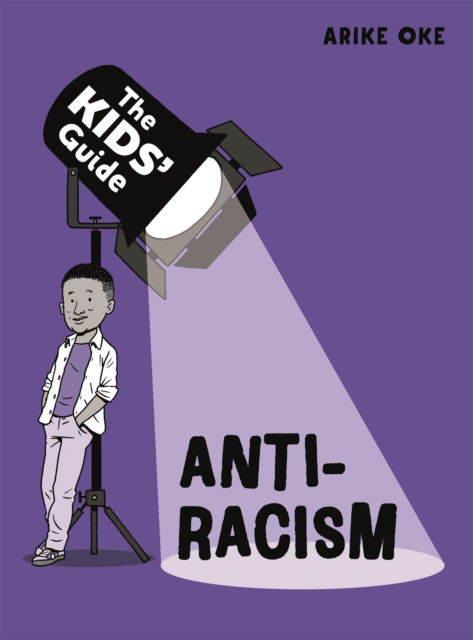 Cover for Arike Oke · The Kids' Guide: Anti-Racism - The Kids' Guide (Hardcover Book) (2022)