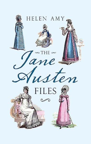Cover for Helen Amy · The Jane Austen Files: A Complete Anthology of Letters &amp; Family Recollections (Paperback Book) (2022)